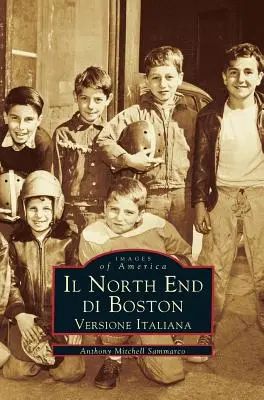 Das Nordende von Boston: Versione Italiano - Il North End Di Boston: Versione Italiano