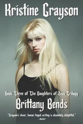 Brittany Bends: Buch drei der Töchter des Zeus Trilogie - Brittany Bends: Book Three of the Daughters of Zeus Trilogy