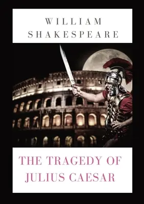 Die Tragödie des Julius Cäsar: ein Schauspiel von William Shakespeare (1599) - The Tragedy of Julius Caesar: a play by William Shakespeare (1599)