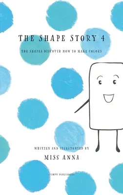 Die Geschichte der Formen 4: Die Formen entdecken, wie man Farben macht - The Shape Story 4: The Shapes Discover How to Make Colors