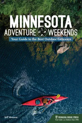 Minnesota-Abenteuer-Wochenenden: Ihr Leitfaden für die besten Outdoor-Ausflüge - Minnesota Adventure Weekends: Your Guide to the Best Outdoor Getaways