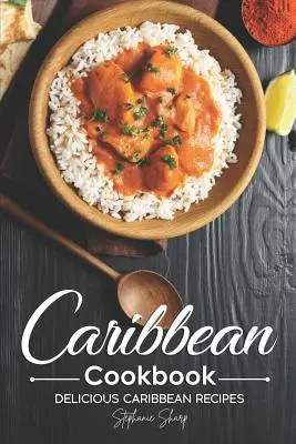 Karibisches Kochbuch: Leckere Karibik-Rezepte - Caribbean Cookbook: Delicious Caribbean Recipes