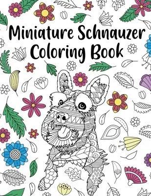 Zwergschnauzer-Malbuch: Malbuch für Erwachsene, Geschenke für Hundeliebhaber, Mandala-Malvorlagen, Tierreich, Hundemama, Geschenk für Tierbesitzer - Miniature Schnauzer Coloring Book: Adult Coloring Book, Dog Lover Gifts, Mandala Coloring Pages, Animal Kingdom, Dog Mom, Pet Owner Gift