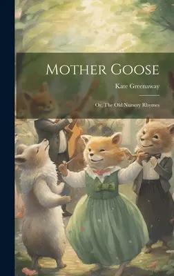 Mutter Gans; oder, Die alten Kinderreime - Mother Goose; or, The old Nursery Rhymes