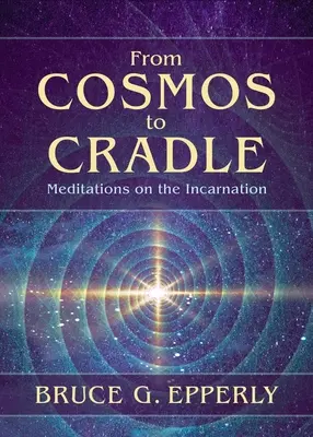 Vom Kosmos zur Wiege: Meditationen über die Menschwerdung - From Cosmos to Cradle: Meditations on the Incarnation