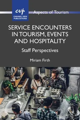 Service-Begegnungen im Tourismus, bei Veranstaltungen und im Gastgewerbe: Perspektiven des Personals - Service Encounters in Tourism, Events and Hospitality: Staff Perspectives