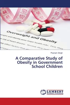 Eine vergleichende Studie über Fettleibigkeit bei Kindern in staatlichen Schulen - A Comparative Study of Obesity in Government School Children