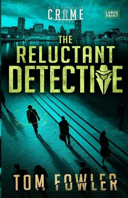 Der zögerliche Detektiv: Ein C.T. Ferguson-Kriminalroman - The Reluctant Detective: A C.T. Ferguson Crime Novel