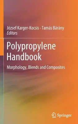 Polypropylen-Handbuch: Morphologie, Mischungen und Verbundwerkstoffe - Polypropylene Handbook: Morphology, Blends and Composites