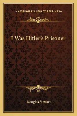 Ich war Hitlers Gefangener - I Was Hitler's Prisoner