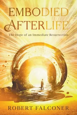Verkörpertes Leben nach dem Tod: Die Hoffnung auf eine unmittelbare Auferstehung - Embodied Afterlife: The Hope of an Immediate Resurrection