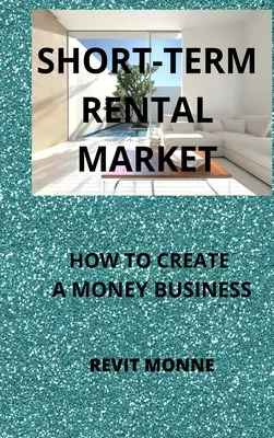 Kurzzeit-Vermietungsmarkt: Wie Sie ein Geldgeschäft aufbauen! - Short-Term Rental Market: How to Create A Money Business!