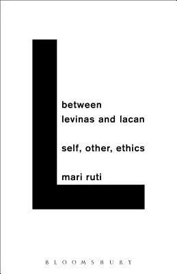 Zwischen Levinas und Lacan: Das Selbst, der Andere, die Ethik - Between Levinas and Lacan: Self, Other, Ethics