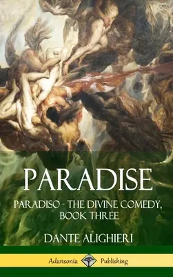 Das Paradies: Paradiso - Die göttliche Komödie, Buch Drei (Hardcover) - Paradise: Paradiso - The Divine Comedy, Book Three (Hardcover)