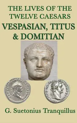 Das Leben der zwölf Cäsaren -Vespasian, Titus & Domitian- - The Lives of the Twelve Caesars -Vespasian, Titus & Domitian-