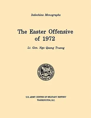 Die Osteroffensive von 1972 (U.S. Army Center for Military History Indochina Monograph series) - The Easter Offensive of 1972 (U.S. Army Center for Military History Indochina Monograph series)