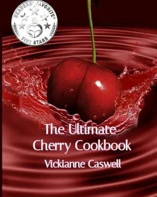 Das ultimative Kirschen-Kochbuch - The Ultimate Cherry Cookbook
