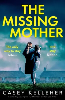 Die verschwundene Mutter: Ein absolut fesselnder und unaufgeregter Psychothriller - The Missing Mother: A completely gripping and unputdownable psychological thriller