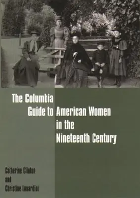 The Columbia Guide to American Women in the Nineteenth Century