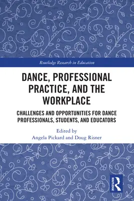 Tanz, Berufspraxis und Arbeitsplatz: Herausforderungen und Chancen für Tanzschaffende, -studenten und -pädagogen - Dance, Professional Practice, and the Workplace: Challenges and Opportunities for Dance Professionals, Students, and Educators