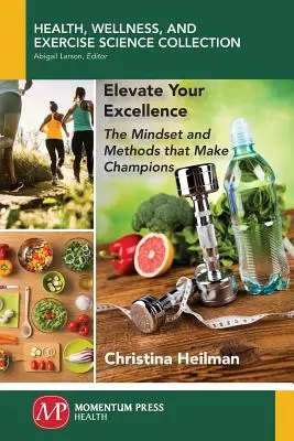 Erhöhen Sie Ihre Exzellenz: Die Denkweise und Methoden, die Champions ausmachen - Elevate Your Excellence: The Mindset and Methods that Make Champions