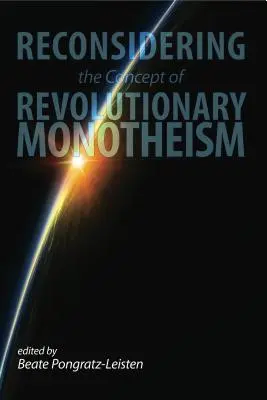 Das Konzept des revolutionären Monotheismus neu überdenken - Reconsidering the Concept of Revolutionary Monotheism