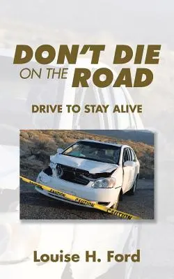 Stirb nicht auf der Straße: Fahren, um am Leben zu bleiben - Don't Die on the Road: Drive to Stay Alive