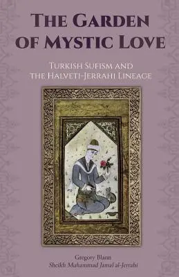 Der Garten der mystischen Liebe: Band II: Türkischer Sufismus und die Halveti-Jerrahi-Linie - The Garden of Mystic Love: Volume II: Turkish Sufism and the Halveti-Jerrahi Lineage