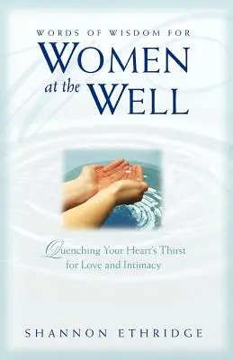 Worte der Weisheit für Frauen am Brunnen: Den Durst deines Herzens nach Liebe und Intimität stillen - Words of Wisdom for Women at the Well: Quenching Your Heart's Thirst for Love and Intimacy