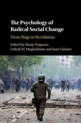 Die Psychologie des radikalen sozialen Wandels: Von der Wut zur Revolution - The Psychology of Radical Social Change: From Rage to Revolution