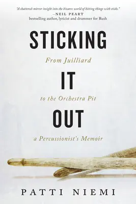 Durchhalten: Von Juilliard bis zum Orchestergraben, die Memoiren eines Schlagzeugers - Sticking It Out: From Juilliard to the Orchestra Pit, a Percussionist's Memoir