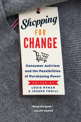 Einkaufen für den Wandel: Verbraucheraktivismus und die Möglichkeiten der Kaufkraft - Shopping for Change: Consumer Activism and the Possibilities of Purchasing Power