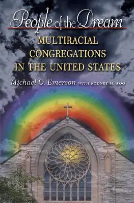 Menschen des Traums: Multirassische Gemeinden in den Vereinigten Staaten - People of the Dream: Multiracial Congregations in the United States