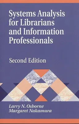 Systemanalyse für Bibliothekare und Informationsfachleute: Zweite Auflage - Systems Analysis for Librarians and Information Professionals: Second Edition