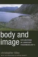 Körper und Bild: Erkundungen in der Landschaftsphänomenologie 2 - Body and Image: Explorations in Landscape Phenomenology 2