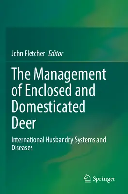 Die Haltung von Wild in Gehegen und als Haustiere: Internationale Haltungssysteme und Krankheiten - The Management of Enclosed and Domesticated Deer: International Husbandry Systems and Diseases