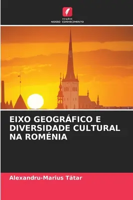 Eixo Geogrfico E Diversidade Cultural Na Romnia