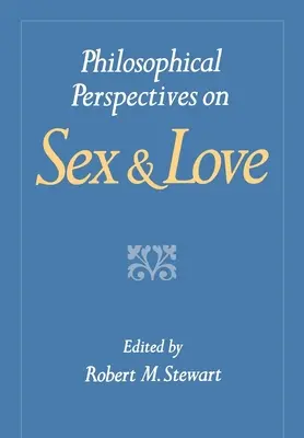 Philosophische Perspektiven zu Sex und Liebe - Philosophical Perspectives on Sex and Love