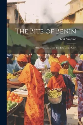 Der Biss von Benin: Wo viele hineingehen, aber nur wenige herauskommen