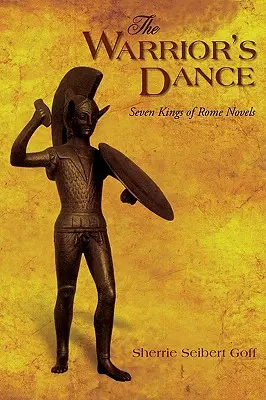 Der Tanz des Kriegers: Sieben Könige von Rom Rom Romane - The Warrior's Dance: Seven Kings of Rome Novels