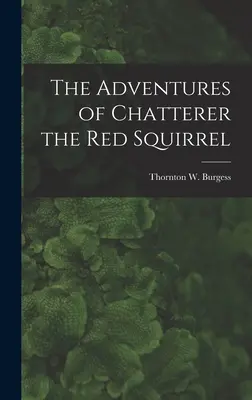 Die Abenteuer von Chatterer dem roten Eichhörnchen - The Adventures of Chatterer the Red Squirrel