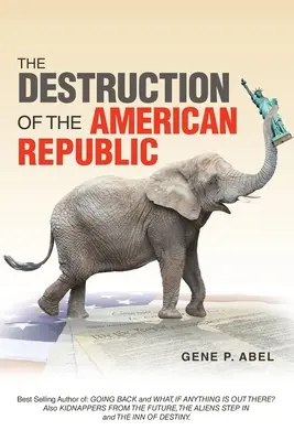 Die Zerstörung der amerikanischen Republik - The Destruction of the American Republic