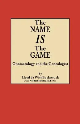 Der Name ist das Spiel: Onomatologie und der Familienforscher - Name Is the Game: Onomatology and the Genealogist