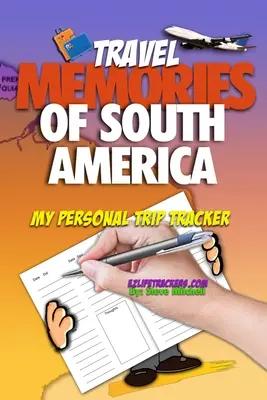 Reiseerinnerungen an Südamerika: Mein persönlicher Trip Tracker - Travel Memories of South America: My Personal Trip Tracker