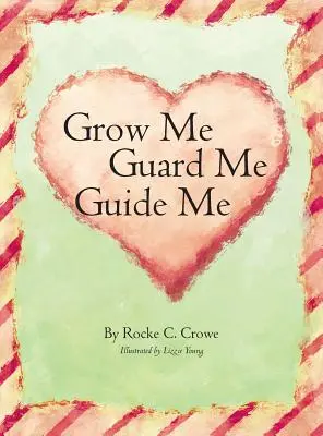 Lass mich wachsen, beschütze mich, leite mich - Grow Me, Guard Me, Guide Me