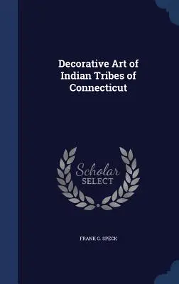 Dekorative Kunst der Indianerstämme von Connecticut - Decorative Art of Indian Tribes of Connecticut