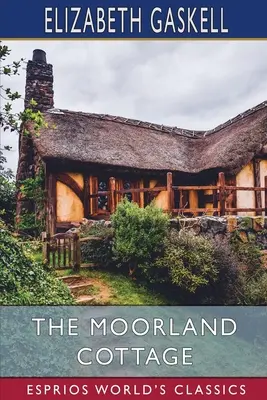 Das Moorlandhäuschen (Esprios Classics) - The Moorland Cottage (Esprios Classics)