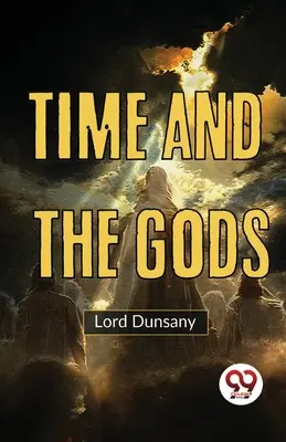 Die Zeit und die Götter - Time And The Gods