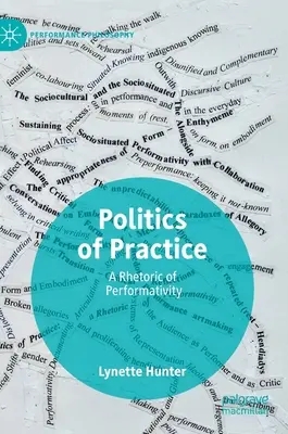 Politik der Praxis: Eine Rhetorik der Performativität - Politics of Practice: A Rhetoric of Performativity