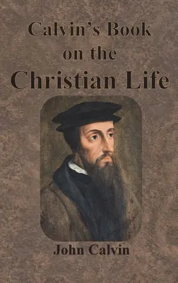 Calvins Buch über das christliche Leben - Calvin's Book on the Christian Life